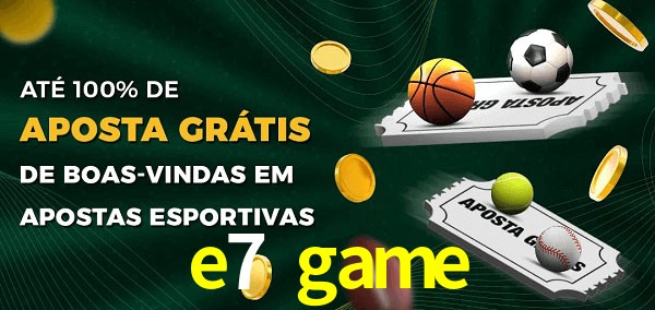 e7 game Ate 100% de Aposta Gratis