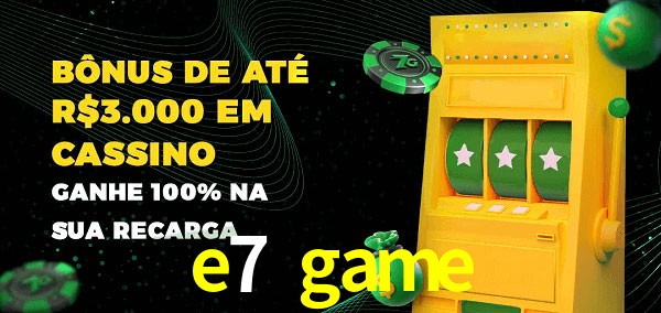 e7 game melhor bônus de depósito