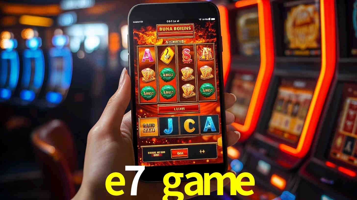 e7 game