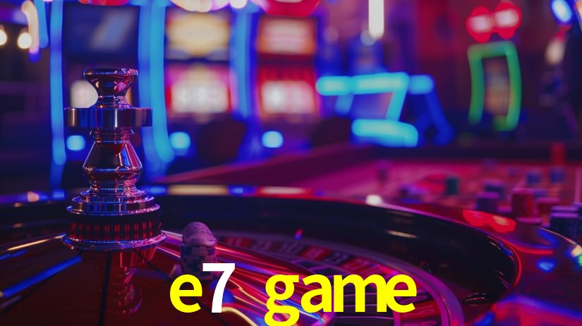 e7 game,e7 game.com