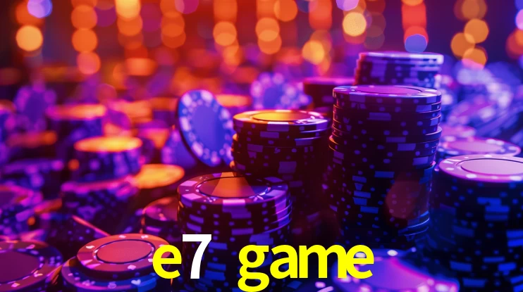 e7 game